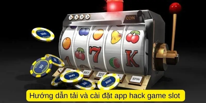 Hướng dẫn tải và cài đặt app hack game slot